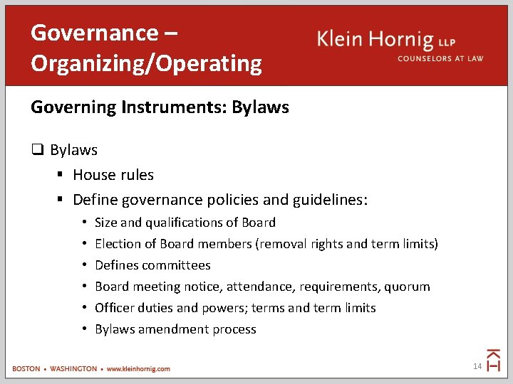 Governance – Organizing/Operating Governing Instruments: Bylaws § House rules § Define governance policies and