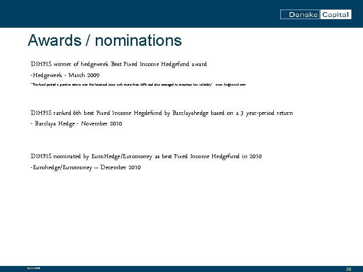 Awards / nominations DIHFIS winner of hedgeweek Best Fixed Income Hedgefund award -Hedgeweek -