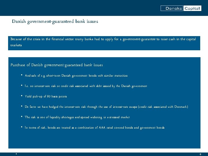 Danish government-guaranteed bank issues Because of the crisis in the financial sector many banks