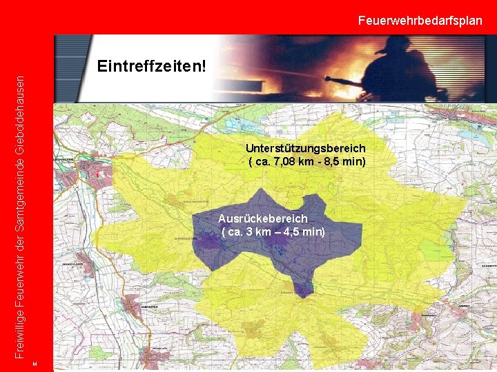 Feuerwehrbedarfsplan Freiwillige Feuerwehr der Samtgemeinde Gieboldehausen Eintreffzeiten! Unterstützungsbereich ( ca. 7, 08 km -