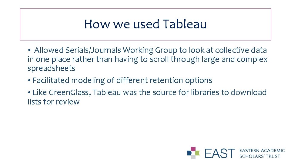 How we used Tableau • Allowed Serials/Journals Working Group to look at collective data