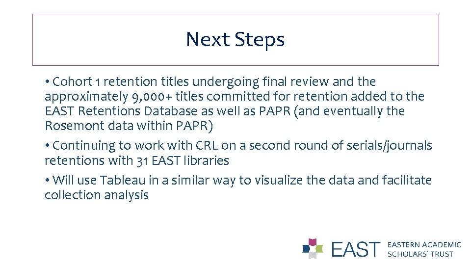 Next Steps • Cohort 1 retention titles undergoing final review and the approximately 9,