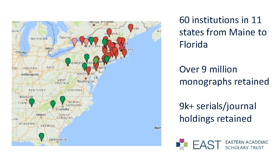 60 institutions in 11 states from Maine to Florida Over 9 million monographs retained