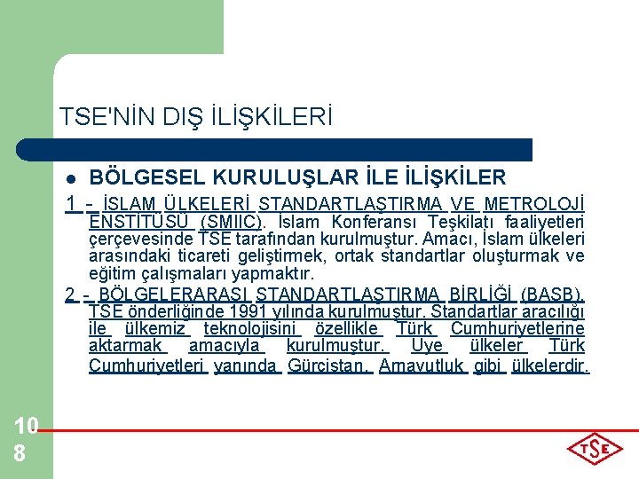 TSE'NİN DIŞ İLİŞKİLERİ BÖLGESEL KURULUŞLAR İLE İLİŞKİLER 1 - İSLAM ÜLKELERİ STANDARTLAŞTIRMA VE METROLOJİ