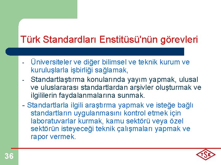 Türk Standardları Enstitüsü'nün görevleri Üniversiteler ve diğer bilimsel ve teknik kurum ve kuruluşlarla işbirliği