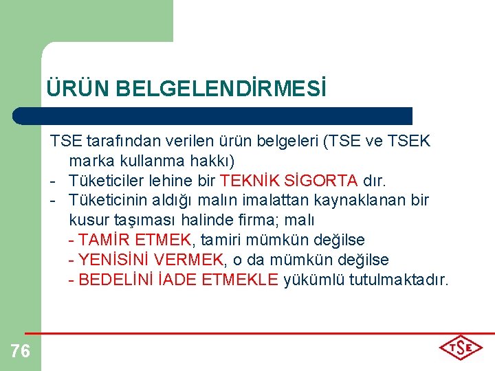 ÜRÜN BELGELENDİRMESİ TSE tarafından verilen ürün belgeleri (TSE ve TSEK marka kullanma hakkı) -