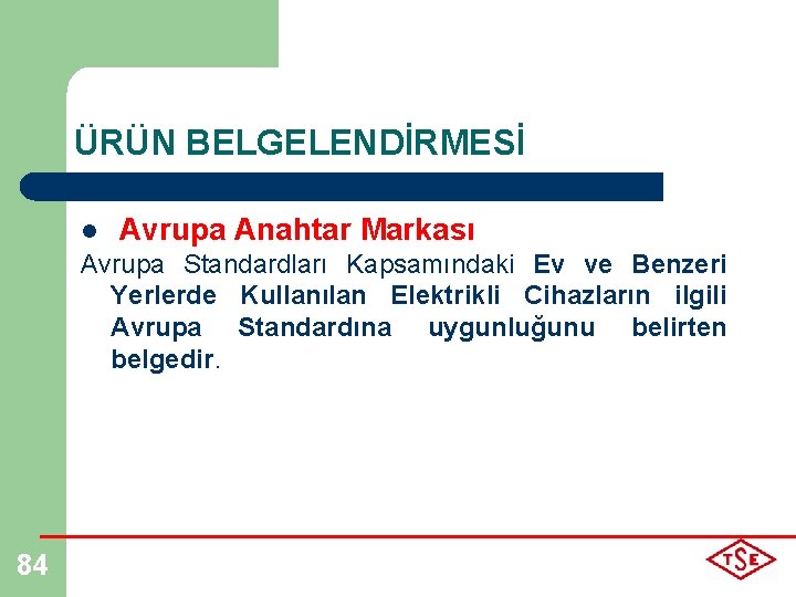 ÜRÜN BELGELENDİRMESİ l Avrupa Anahtar Markası Avrupa Standardları Kapsamındaki Ev ve Benzeri Yerlerde Kullanılan