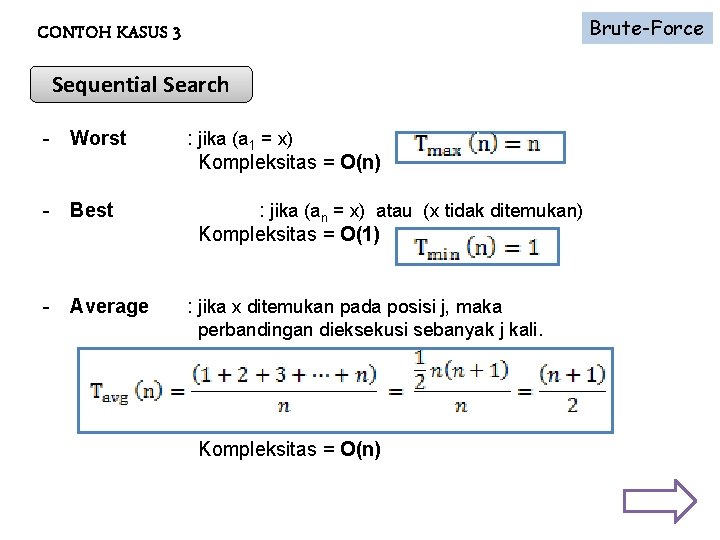 Brute-Force CONTOH KASUS 3 Sequential Search - Worst : jika (a 1 = x)
