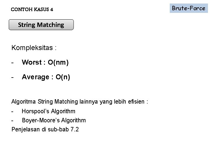 CONTOH KASUS 4 String Matching Kompleksitas : - Worst : O(nm) - Average :