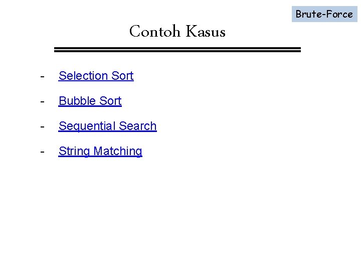 Contoh Kasus - Selection Sort - Bubble Sort - Sequential Search - String Matching