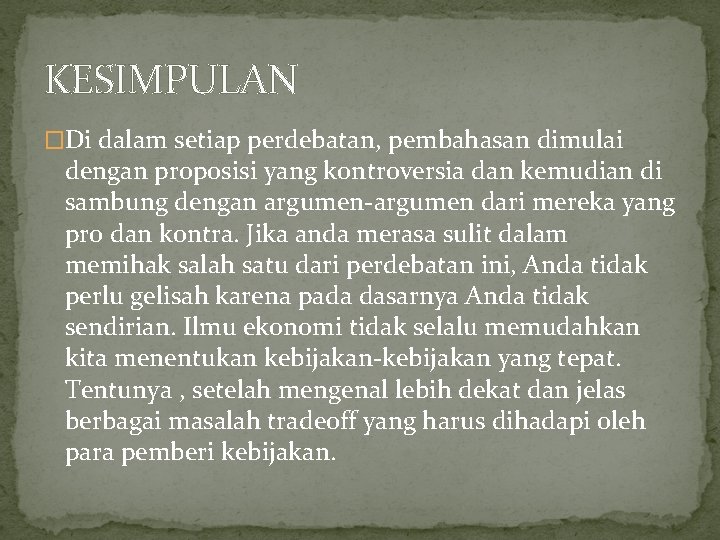 KESIMPULAN �Di dalam setiap perdebatan, pembahasan dimulai dengan proposisi yang kontroversia dan kemudian di