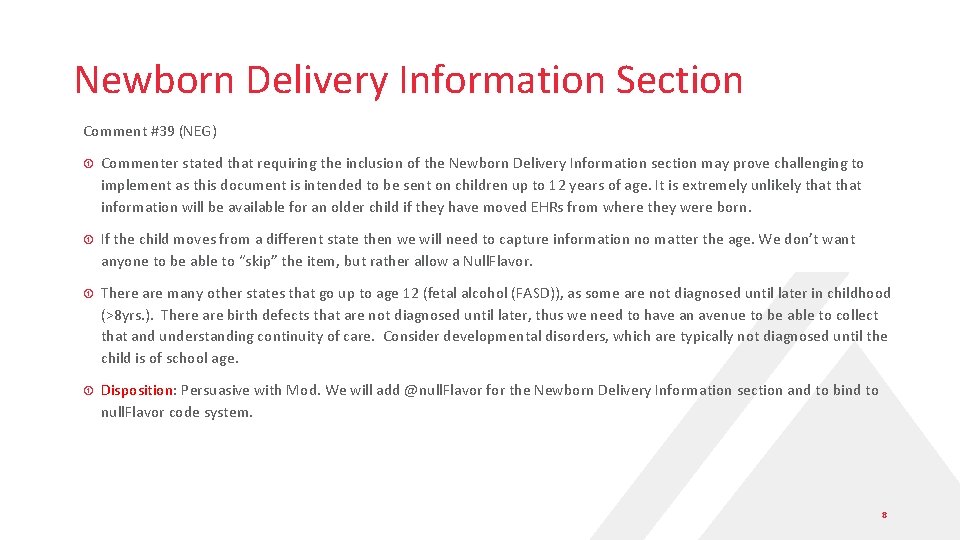 Newborn Delivery Information Section Comment #39 (NEG) Commenter stated that requiring the inclusion of