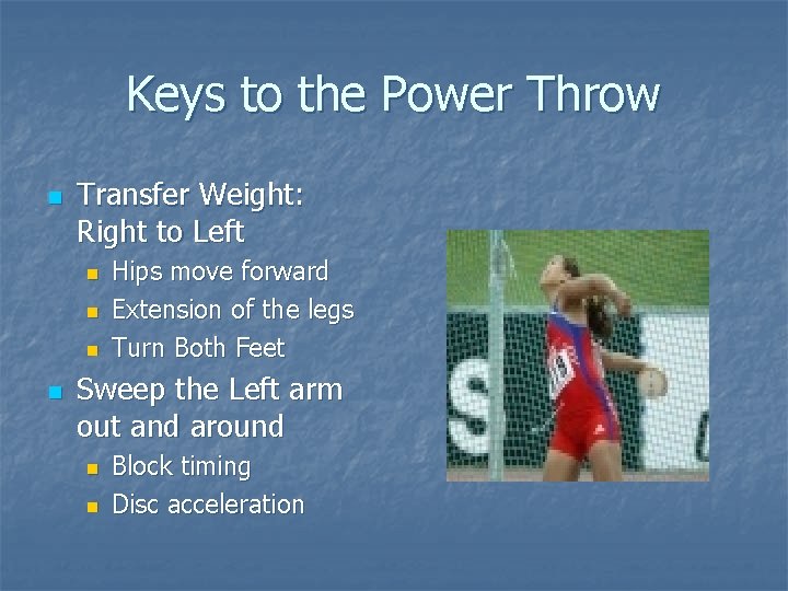 Keys to the Power Throw n Transfer Weight: Right to Left n n Hips