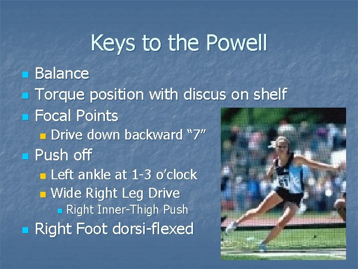 Keys to the Powell n n n Balance Torque position with discus on shelf