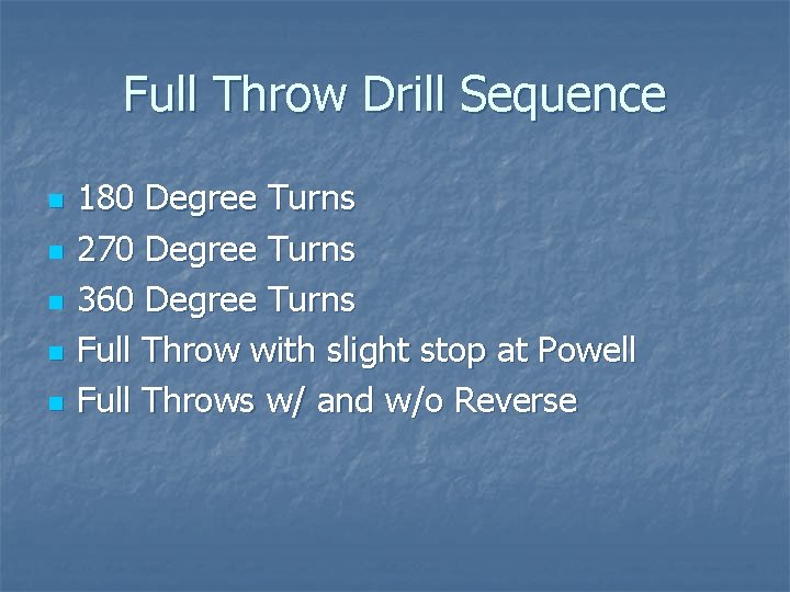 Full Throw Drill Sequence n n n 180 Degree Turns 270 Degree Turns 360