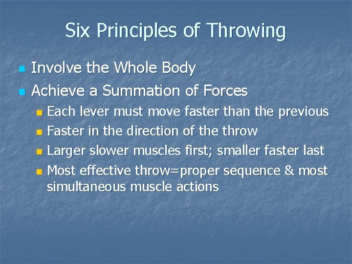 Six Principles of Throwing n n Involve the Whole Body Achieve a Summation of