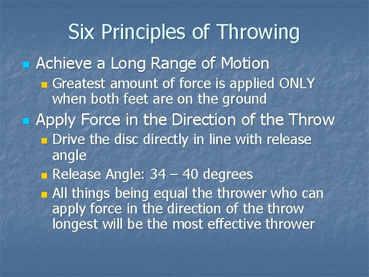 Six Principles of Throwing n Achieve a Long Range of Motion n n Greatest