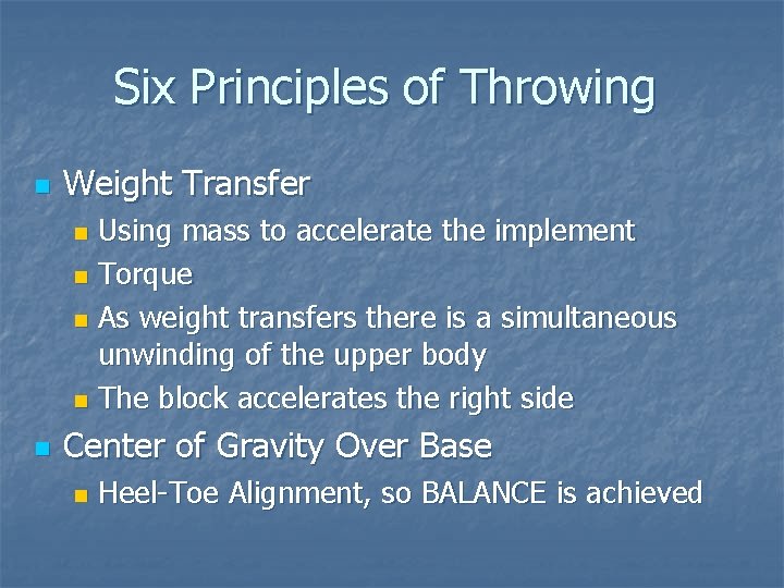 Six Principles of Throwing n Weight Transfer Using mass to accelerate the implement n