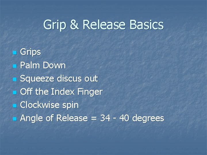 Grip & Release Basics n n n Grips Palm Down Squeeze discus out Off