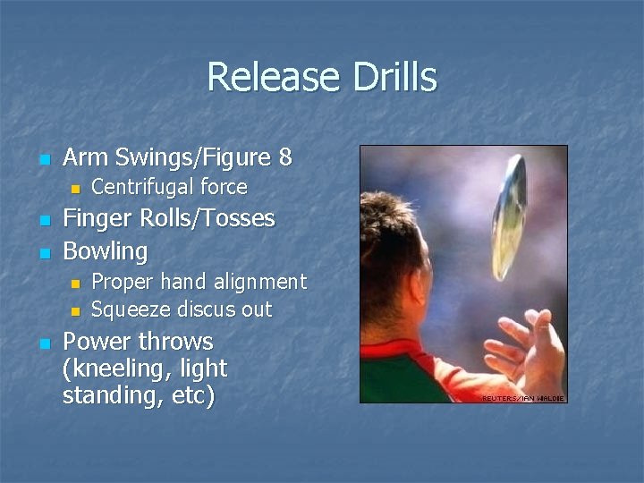 Release Drills n Arm Swings/Figure 8 n n n Finger Rolls/Tosses Bowling n n
