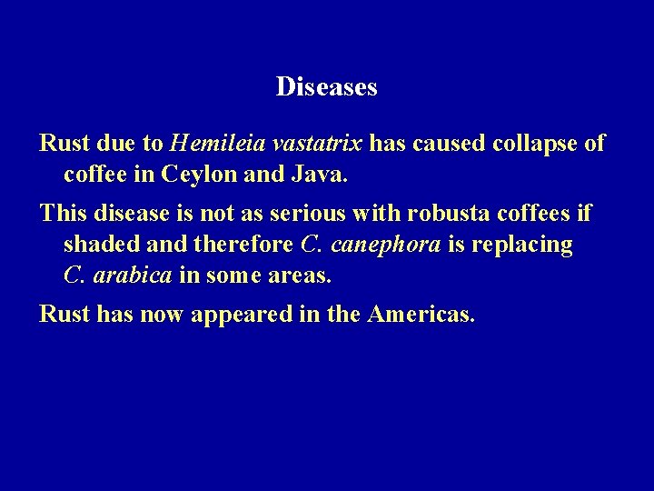 Diseases Rust due to Hemileia vastatrix has caused collapse of coffee in Ceylon and