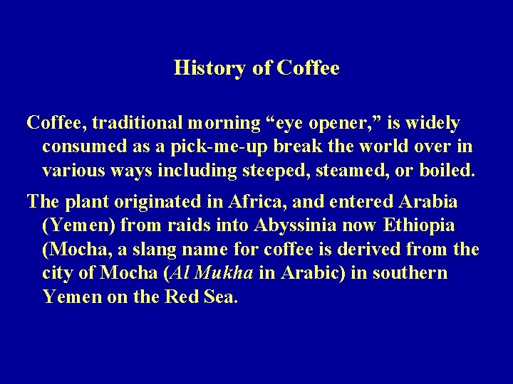 History of Coffee, traditional morning “eye opener, ” is widely consumed as a pick-me-up