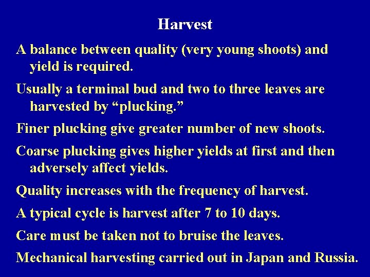 Harvest A balance between quality (very young shoots) and yield is required. Usually a