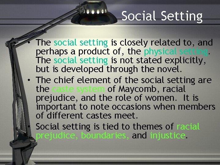 Social Setting • The social setting is closely related to, and perhaps a product