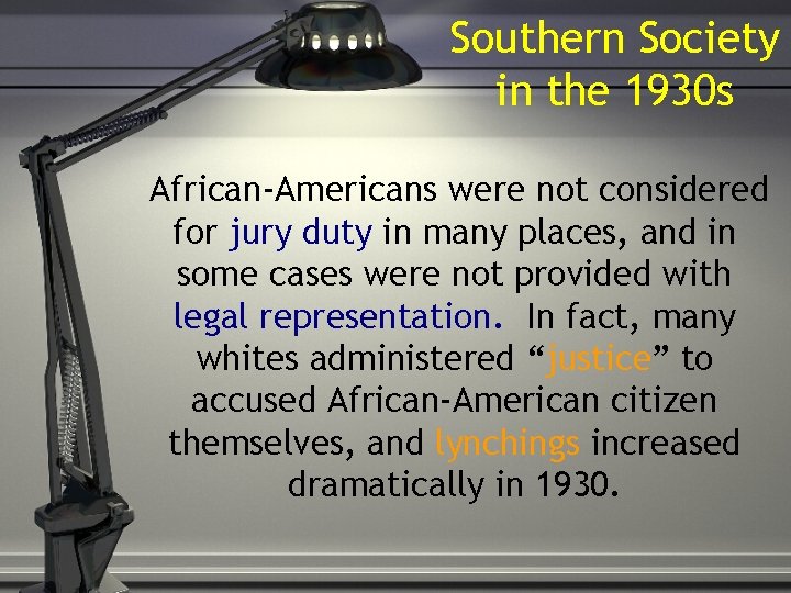 Southern Society in the 1930 s African-Americans were not considered for jury duty in