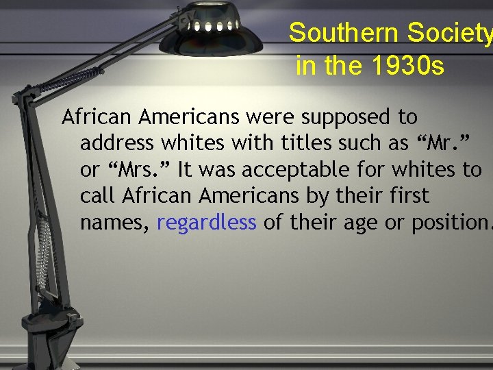 Southern Society in the 1930 s African Americans were supposed to address whites with