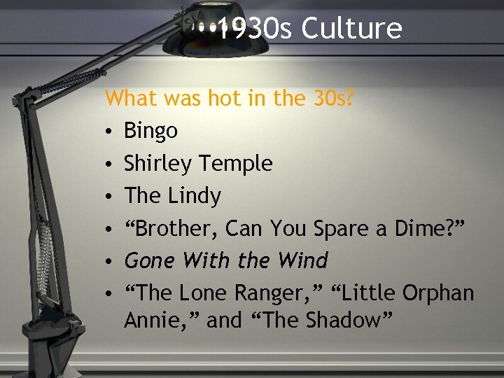 1930 s Culture What was hot in the 30 s? • Bingo • Shirley