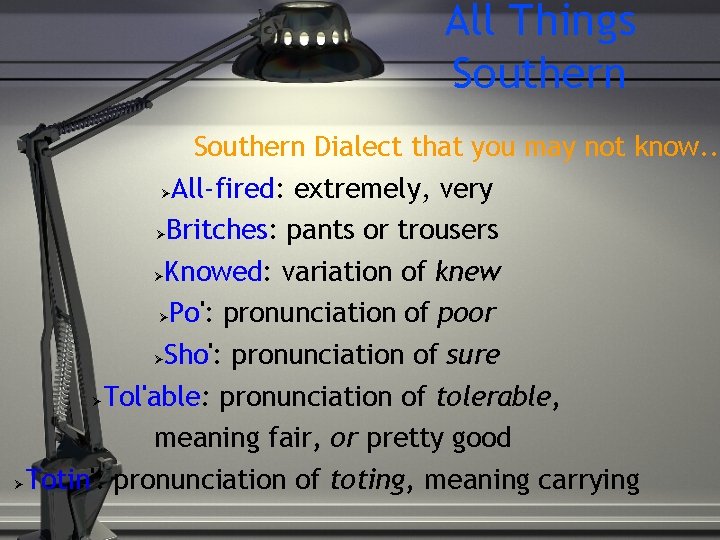 All Things Southern Dialect that you may not know. . . All-fired: extremely, very