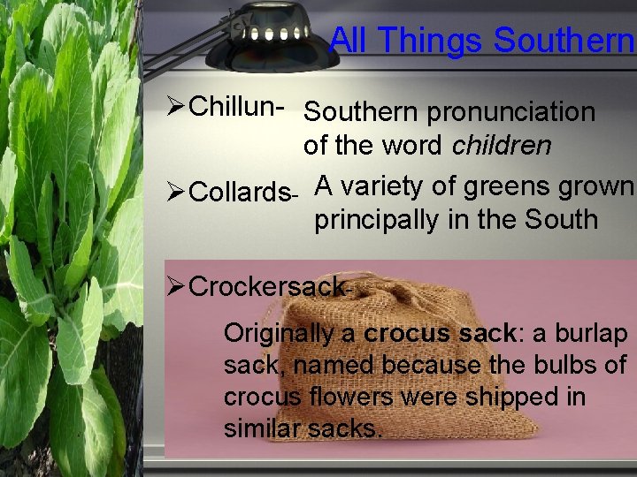 All Things Southern Chillun- Southern pronunciation of the word children Collards- A variety of