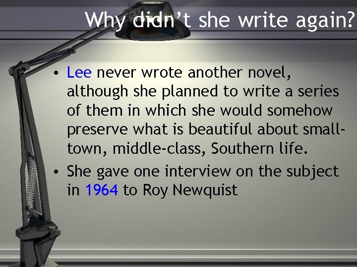 Why didn’t she write again? • Lee never wrote another novel, although she planned