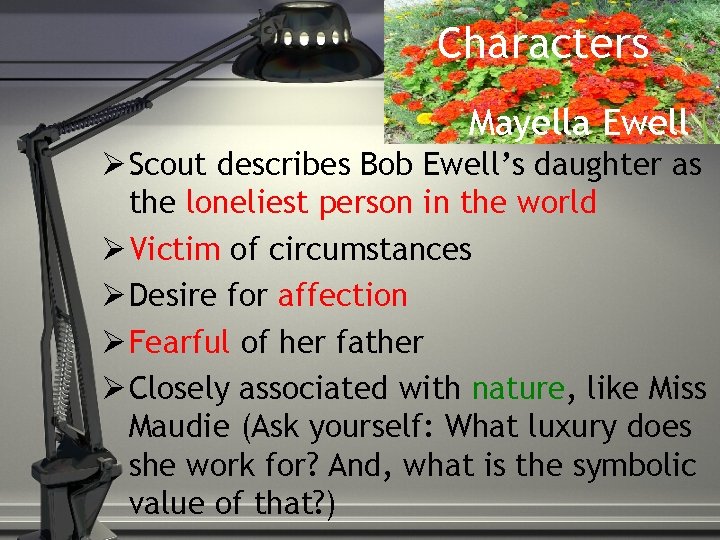 Characters Mayella Ewell Scout describes Bob Ewell’s daughter as the loneliest person in the