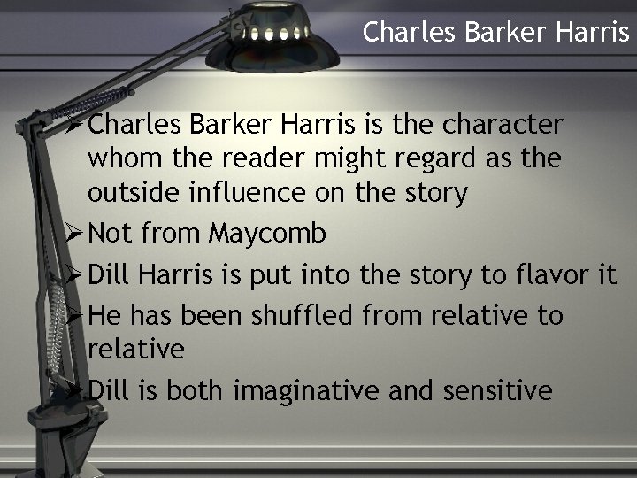 Charles Barker Harris is the character whom the reader might regard as the outside