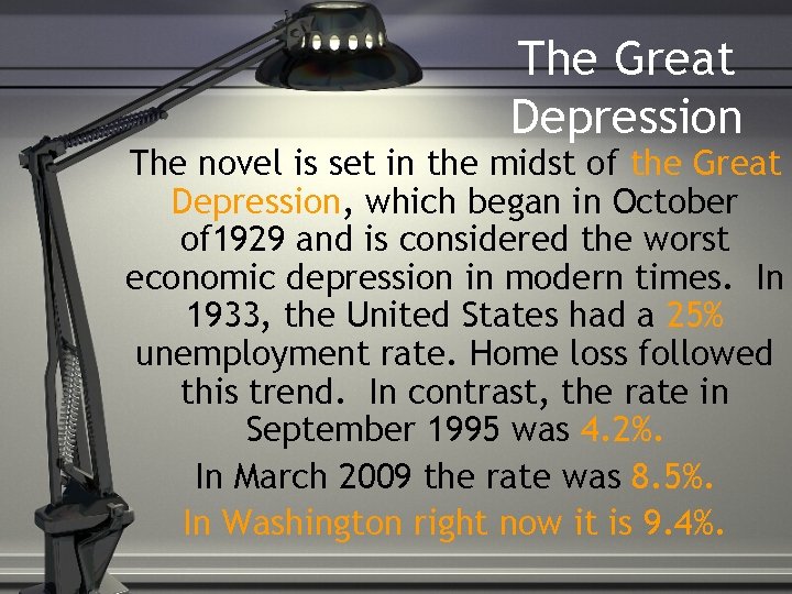 The Great Depression The novel is set in the midst of the Great Depression,