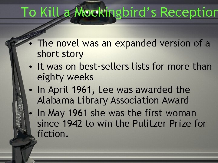 To Kill a Mockingbird’s Reception • The novel was an expanded version of a