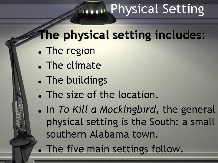 Physical Setting The physical setting includes: The region The climate The buildings The size