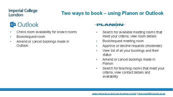 Two ways to book – using Planon or Outlook • • • Check room
