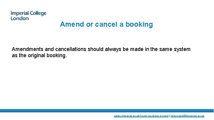 Amend or cancel a booking Amendments and cancellations should always be made in the