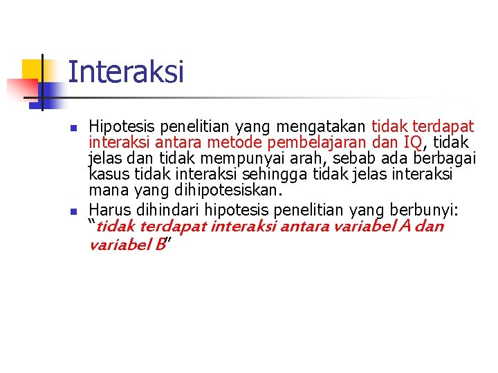 Interaksi n n Hipotesis penelitian yang mengatakan tidak terdapat interaksi antara metode pembelajaran dan