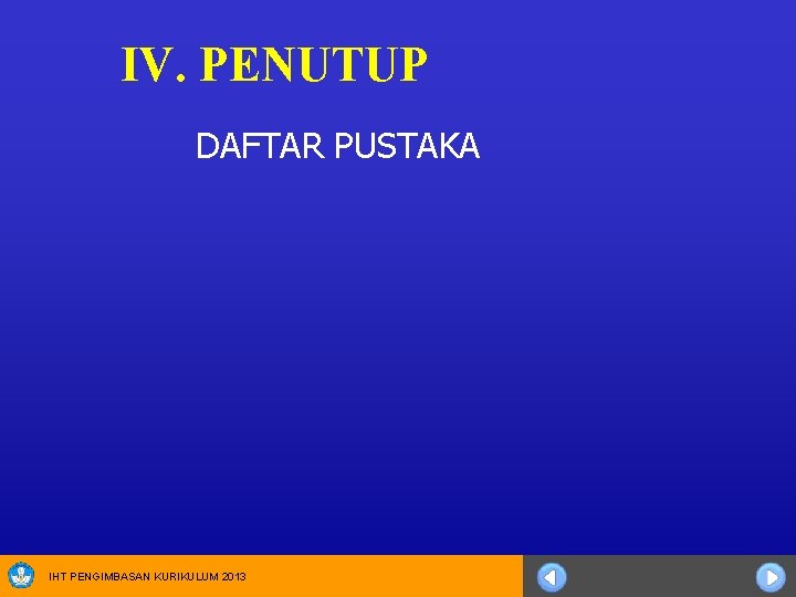 IV. PENUTUP DAFTAR PUSTAKA IHT PENGIMBASAN KURIKULUM 2013 