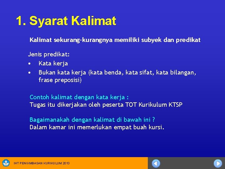 1. Syarat Kalimat sekurang-kurangnya memiliki subyek dan predikat Jenis predikat: • Kata kerja •