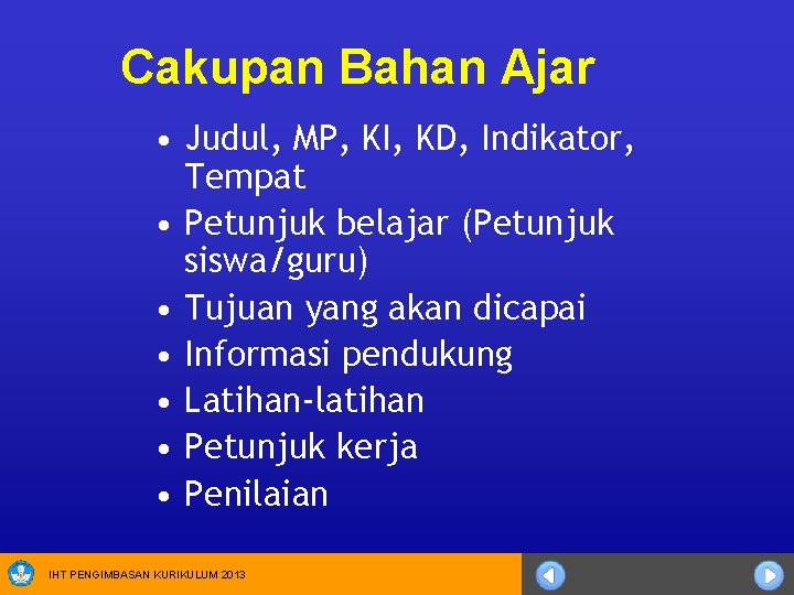 Cakupan Bahan Ajar • Judul, MP, KI, KD, Indikator, Tempat • Petunjuk belajar (Petunjuk