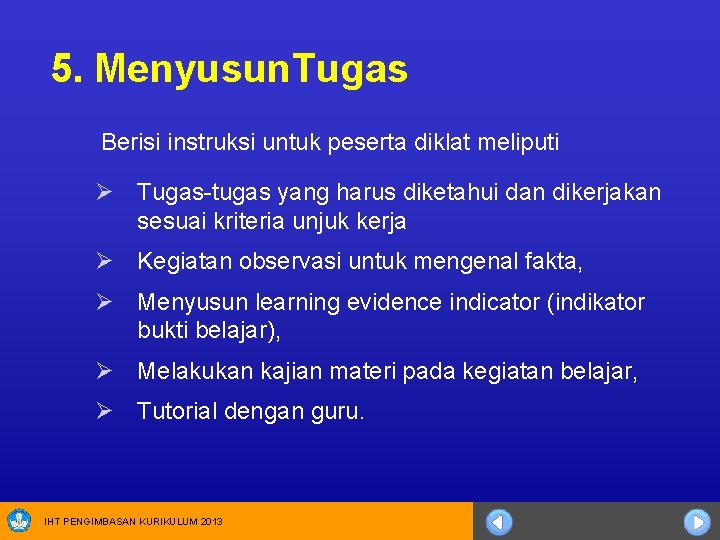 5. Menyusun. Tugas Berisi instruksi untuk peserta diklat meliputi Ø Tugas-tugas yang harus diketahui