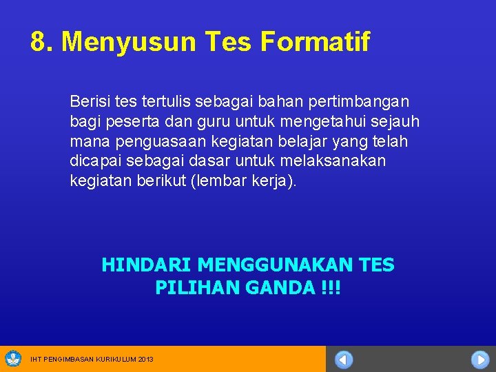 8. Menyusun Tes Formatif Berisi tes tertulis sebagai bahan pertimbangan bagi peserta dan guru