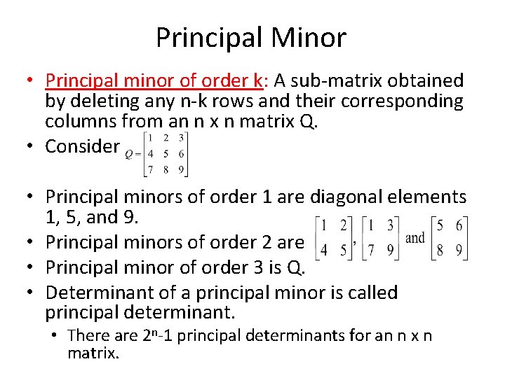 Principal Minor • Principal minor of order k: A sub-matrix obtained by deleting any