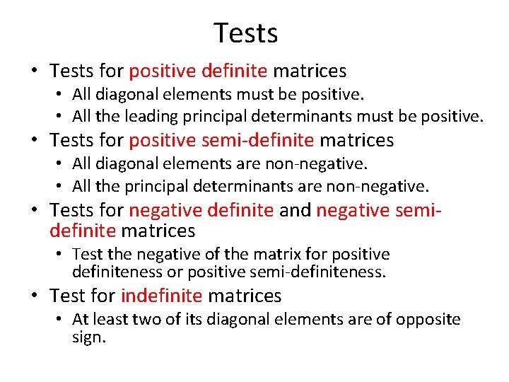 Tests • Tests for positive definite matrices • All diagonal elements must be positive. Tests • Tests for positive definite matrices • All diagonal elements must be positive.