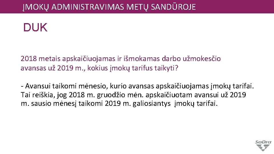 ĮMOKŲ ADMINISTRAVIMAS METŲ SANDŪROJE DUK 2018 metais apskaičiuojamas ir išmokamas darbo užmokesčio avansas už